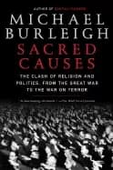 sacred causes the clash of religion and politics from the great war to the