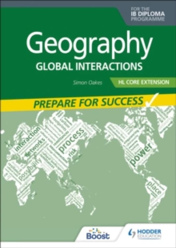 Geography for the IB Diploma HL Core Extension: Prepare for Success : Global interactions Paperback / softback