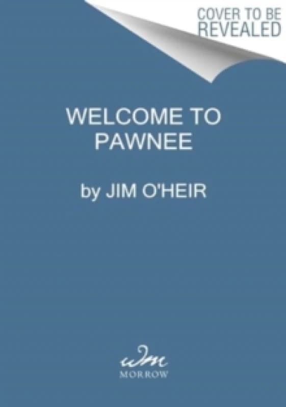 Welcome to Pawnee. Hardback. By Jim OHeir Books