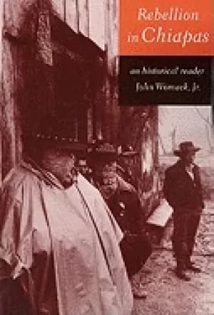 rebellion in chiapas an historical reader john womack jr