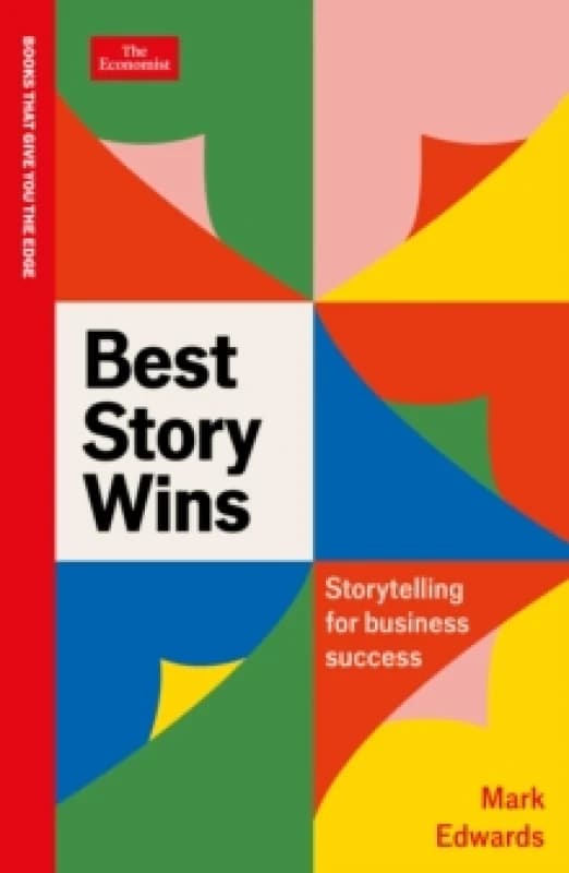 Best Story Wins : Storytelling for business success: An Economist Edge book Paperback / softback