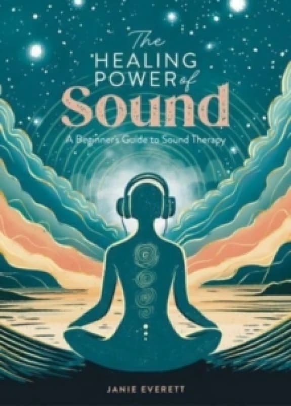 The Healing Power of Sound : A Beginner's Guide to Sound Therapy Paperback / softback