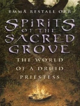 Spirits of the Sacred Grove by Emma Restall Orr Paperback