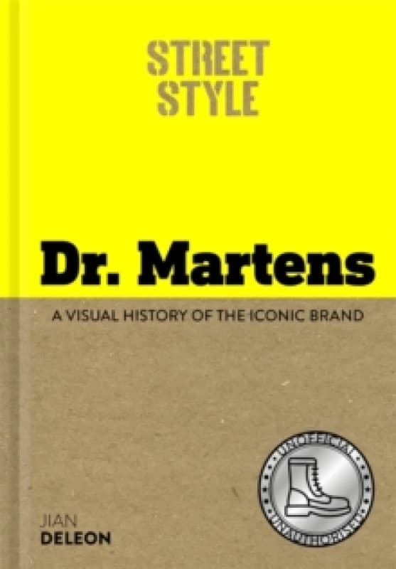 Street Style: Dr. Martens : A visual history of the iconic brand Hardback
