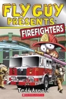 Fly Guy Presents: Firefighters (Scholastic Reader, by Tedd Arnold