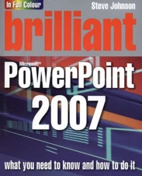 Brilliant Microsoft Powerpoint 2007 by Mr Steve Johnson Book