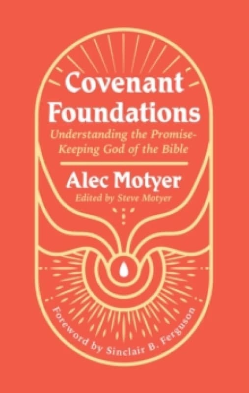 Covenant Foundations : Understanding the Promise-Keeping God of the Bible Paperback / softback