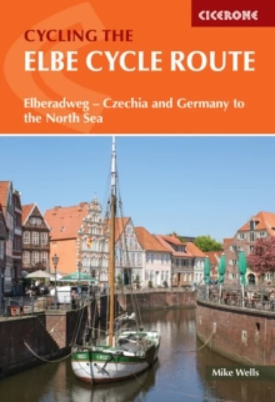 The Elbe Cycle Route : Elberadweg - Czechia and Germany to the North Sea Paperback / softback