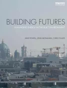 Building Futures Managing energy in the built environment