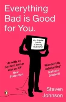 Everything Bad is Good for You : How Popular Culture is Making Us Smarter