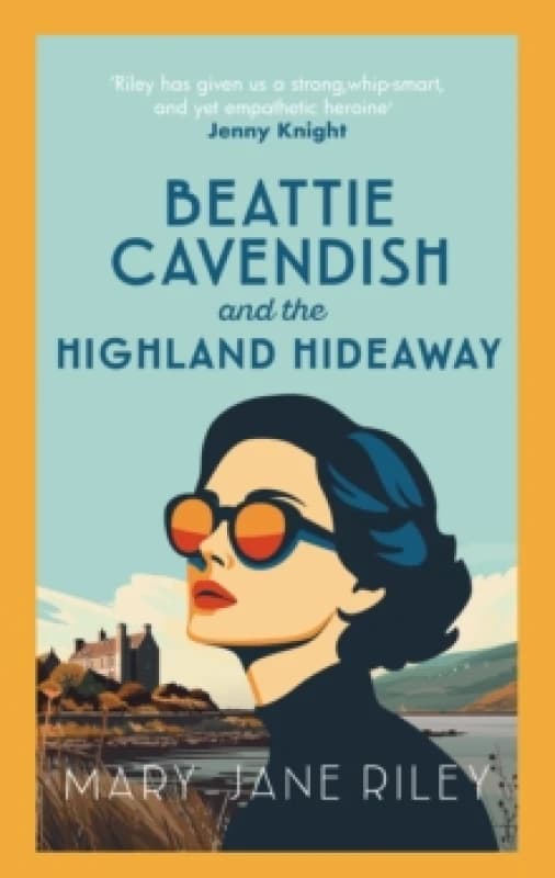 Beattie Cavendish and the Highland Hideaway. Hardback. By MaryJane Riley Books