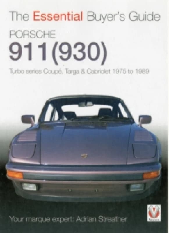 Porsche 930 Turbo & 911 (930) Turbo : Coupe. Targa, Cabriolet, Classic & Slant-Nose Models: Model Years 1975 to 1989 Paperback / softback