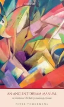 An Ancient Dream Manual : Artemidorus' The Interpretation of Dreams