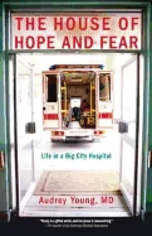 house of hope and fear life in a big city hospital