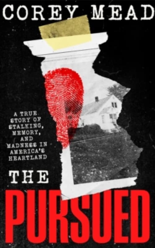 The Pursued : A True Story of Stalking, Memory, and Madness in America's Heartland Hardback