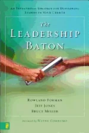 leadership baton an intentional strategy for developing leaders in your chu