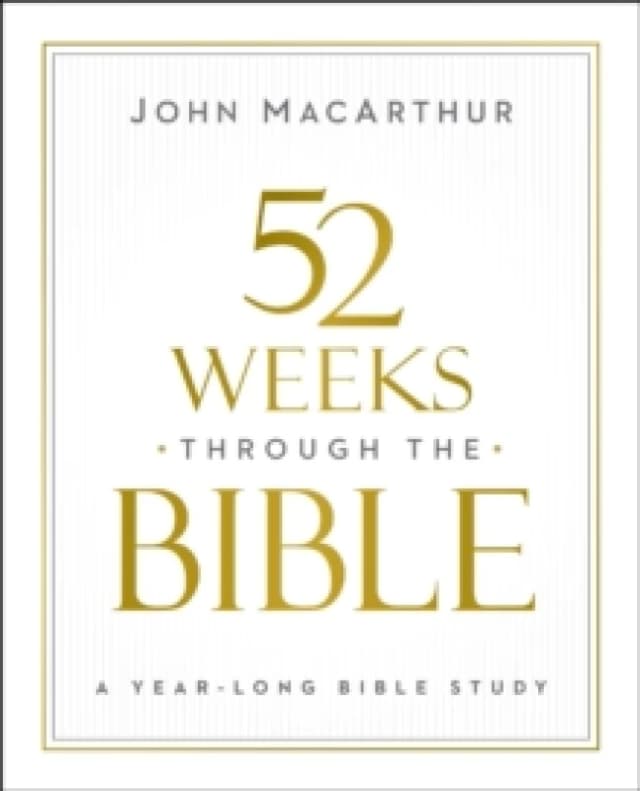 52 Weeks Through the Bible. Paperback. By John F MacArthur Books