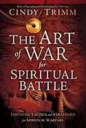 art of war for spiritual battle essential tactics and strategies for spirit