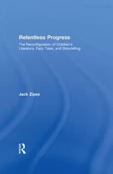 Relentless ProgressThe Reconfiguration of Childrens Literature Fairy Tales and Storytelling