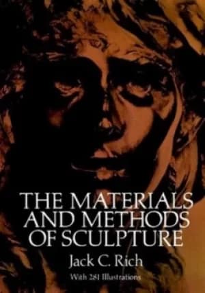 The materials and methods of sculpture by Jack C Rich