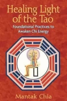 Healing Light of the Tao by Mantak Chia