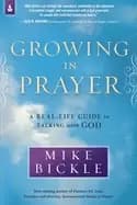 growing in prayer a real life guide to talking with god