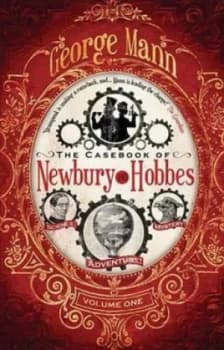 The Casebook of Newbury and Hobbes by George Mann Book