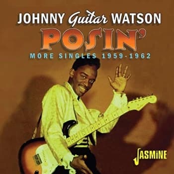 Johnny Guitar Watson - Posin' - More Singles 1959-1962 CD
