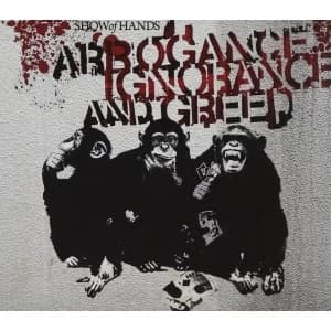 Show Of Hands - Arrogance Ignorance and Greed CD