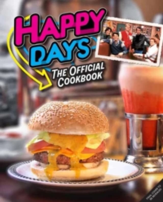 Happy Days Cookbook : From Ayyy! to Zucchini Bread Hardback