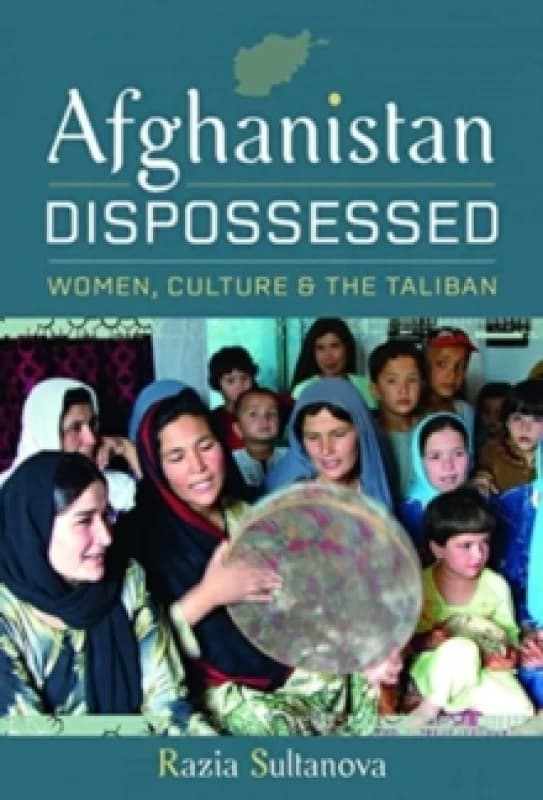 Afghanistan Dispossessed : Women, Culture and the Taliban Hardback