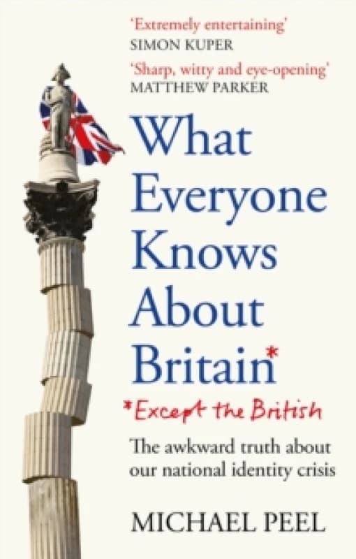 What Everyone Knows About Britain* (*Except The British) Paperback / softback