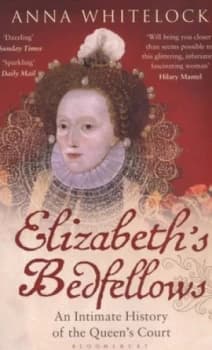 Elizabeths Bedfellows by Anna Whitelock Book