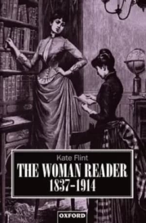 The Woman Reader 1837-1914 by Kate Flint