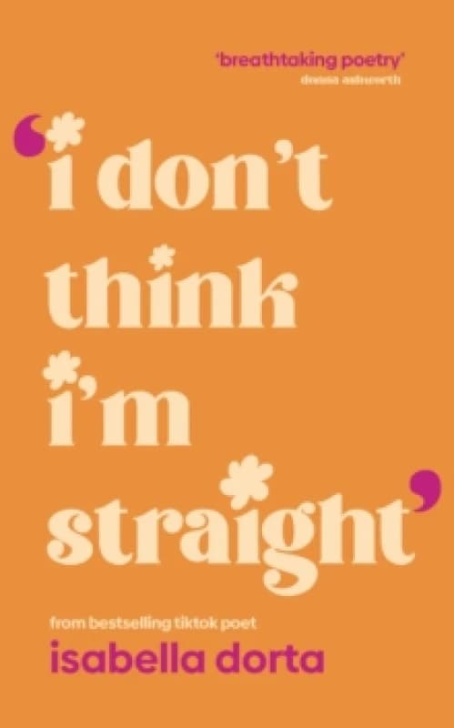 I don't Think I'm Straight : Queer poems to celebrate you Paperback / softback