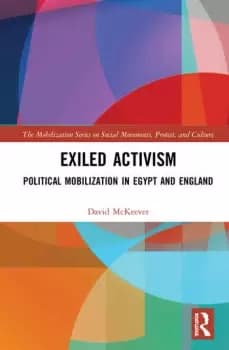 Exiled ActivismPolitical Mobilization in Egypt and England