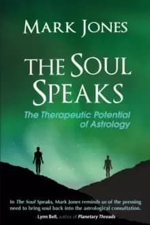 The Soul Speaks : The Therapeutic Potential of Astrology