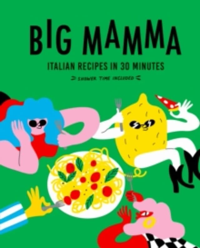 Big Mamma Italian Recipes in 30 Minutes : Shower Time Included Hardback