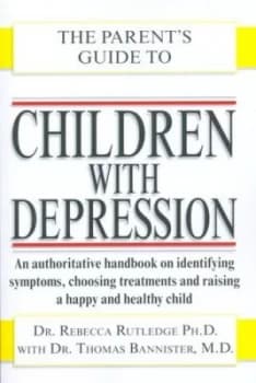 The Parents Guide to Children with Depression by Rebecca Rutledge and Thomas Bannister Paperback