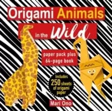 Origami Animals in the Wild : Paper Pack Plus 64-Page Book