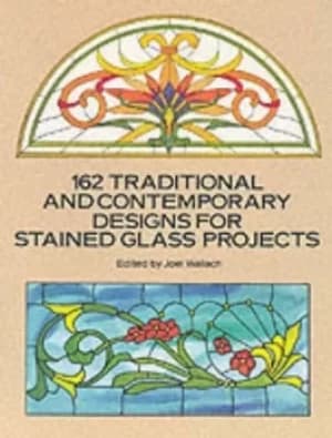 162 traditional and contemporary designs for stained glass projects by Joel Wallach