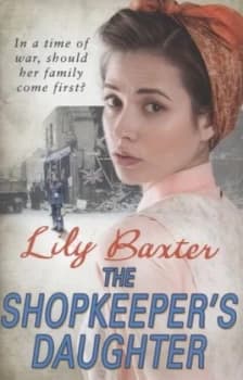 The Shopkeepers Daughter by Lily Baxter Hardback