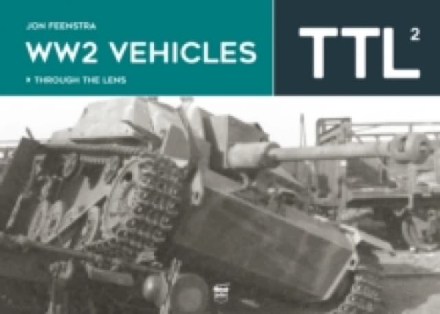 WW2 Vehicles Through the Lens Vol.2 Hardback