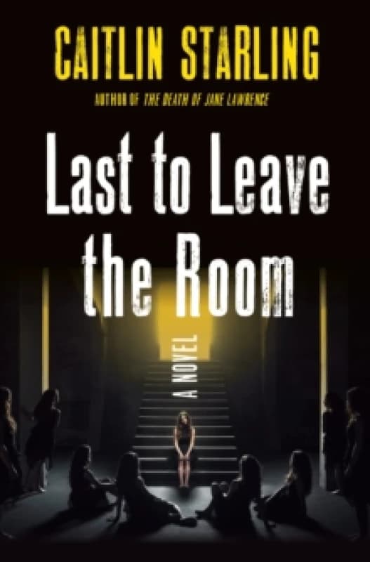 Last to Leave the Room. Hardback. By Caitlin Starling Books