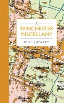 A Winchester Miscellany by Phil Hewitt Hardback