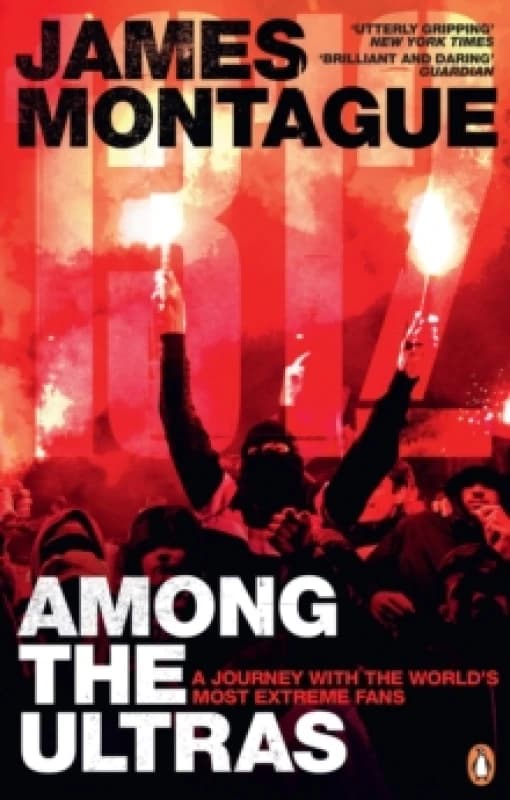 1312: Among the Ultras : A journey with the worlds most extreme fans Paperback / softback