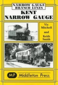 Kent Narrow Gauge by Vic Mitchell Hardback