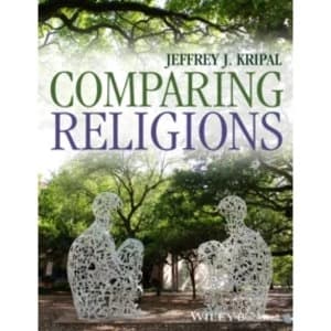 Comparing Religions by Jeffrey J. Kripal, Ata Anzali, Erin Prophet, Andrea R. Jain (Paperback, 2014)