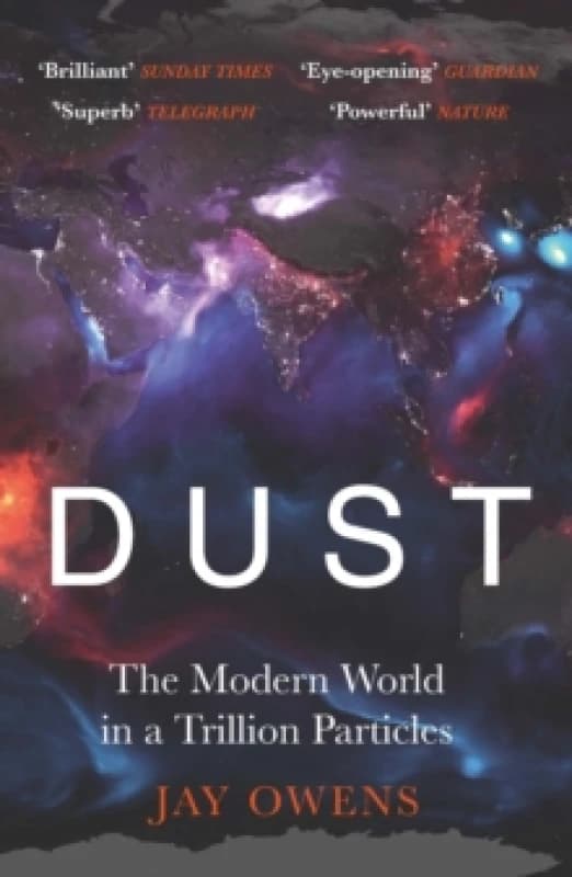 Dust : The Modern World in a Trillion Particles Paperback / softback
