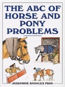 The Abc of Horse and Pony Problems by Josephine Knowles Hardback